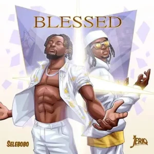 Selebobo Feat. JeriQ Blessed